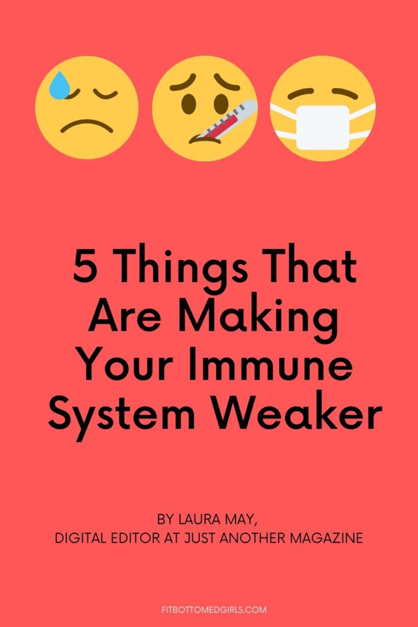 5 Things That Are Making Your Immune System Weaker –