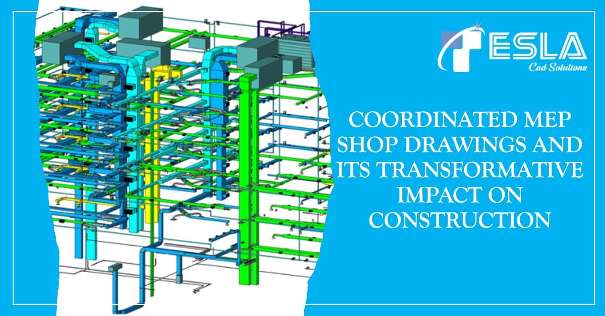 Coordinated MEP Shop Drawings and Its Transformative Impact on Construction