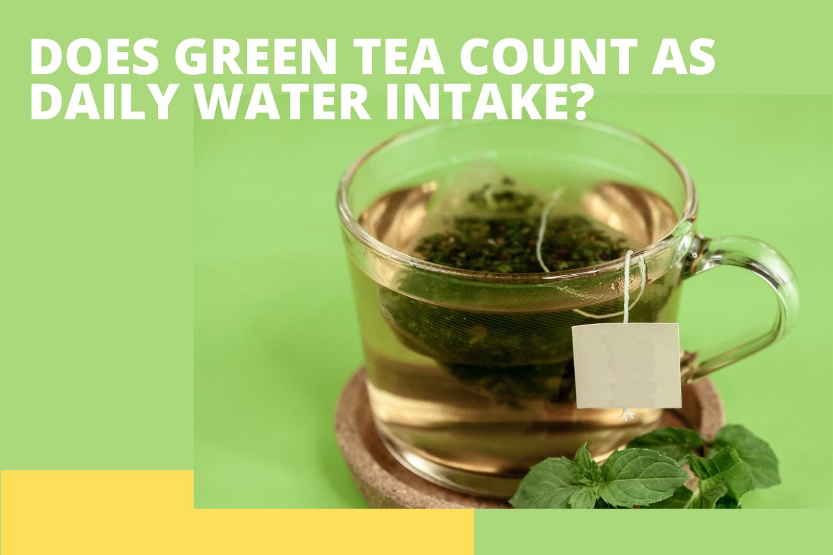 Does Green Tea Count As Daily Water Intake?