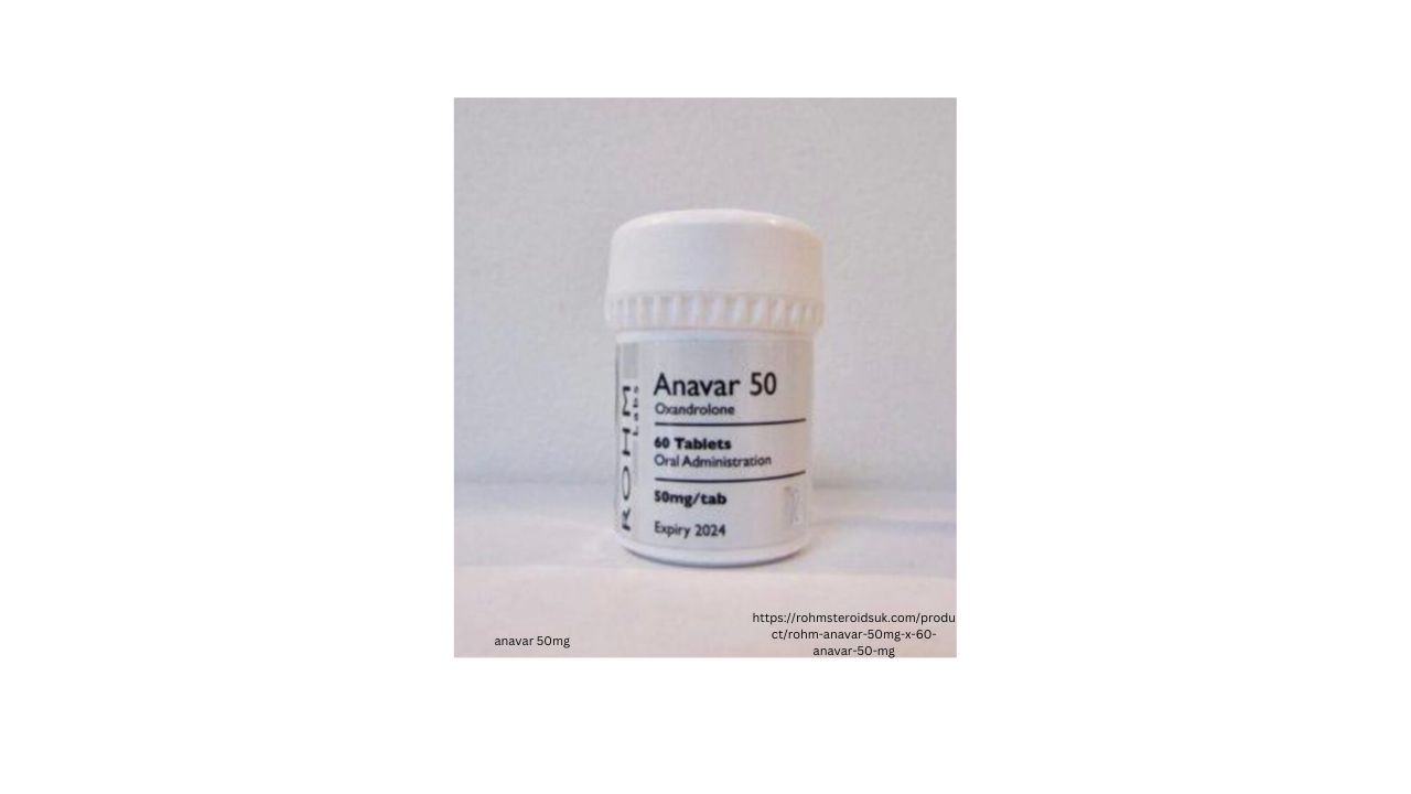 Unveiling the Potential of Anavar 50mg: A Comprehensive Guide