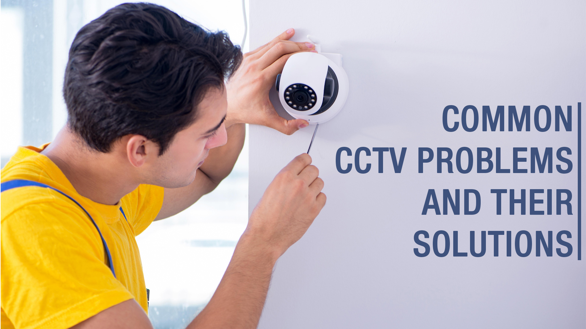 Common CCTV problems and their solutions